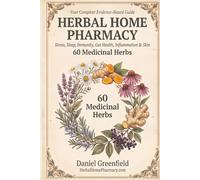 Herbal Home Pharmacy: 60 Medicinal Herbs for Stress, Sleep, Immunity, Gut Health, Inflammation & Skin