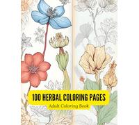 Herbal Plants Coloring Book for Adults: 100 Black & White Botanical Line Drawings of Healing Herbs: Detailed Medicinal Herb Illustrations Including ... for Stress Relief and Botanical Art Lovers