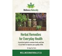 Herbal Remedies for Everyday Health: A practical guide to common herbs and how to use them to improve your quality of life.
