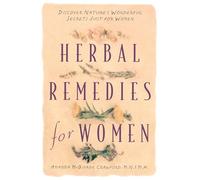 Herbal Remedies for Women: Discover Nature's Wonderful Secrets Just for Women
