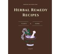 Herbal Remedy Recipes: Plants & Herbs