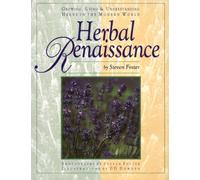 Herbal Renaissance, Growing, Using & Understanding Herbs in the Modern World
