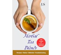 Herbal Tea Blends: DIY Recipes for Wellness & Relaxation: Tisanes to improve sleep, sharpen focus, soothe digestion, and delight pantry setup, brew ratios, cold methods, and signature formulas