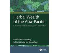Herbal Wealth of the Asia-Pacific : Genomics, Medicinal Uses, and Conservation