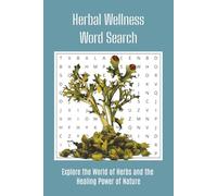 Herbal Wellness Word Search Puzzle Book: A Relaxing Herbal Puzzle Book with Easy to Read Print for Stress Relief, Mindful Learning & Natural Healing - ... Lovers, and Wellness Seekers of All Ages