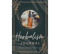 Herbalism Journal: Materia Medica & Recipe Log | Herbal Remedies Organizer Notebook to Record Herb Properties & Track Formulary