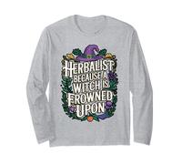 Herbalist Because Being A Witch Funny Herbalist Apothecary Long Sleeve T-Shirt