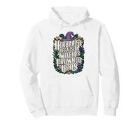Herbalist Because Being A Witch Funny Herbalist Apothecary Pullover Hoodie