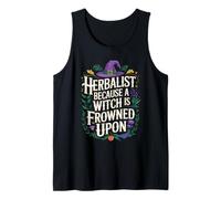 Herbalist Because Being A Witch Funny Herbalist Apothecary Tank Top