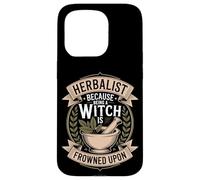 Herbalist Because Being A Witch Is Frowned Upon Humor Case for iPhone 15 Pro