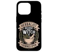 Herbalist Because Being A Witch Is Frowned Upon Humor Case for iPhone 16 Pro