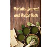 HERBALIST JOURNAL AND RECIPE BOOK: Herbalism Recipe Log | 6x9" 100 Page Journal | Pre-formatted Book | Healing Plants | Herbal Creations | Gifts for ... Home | Herbalism Kit | Evolutionary Herbalism