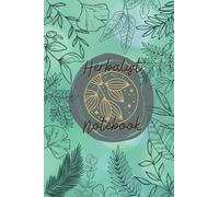 Herbalist Notebook: 120 Pages Herbalism Log - Pre-formatted - Herb Magic, Healing, Plants, Uses, Ingredients, Tracking - Diary Gift