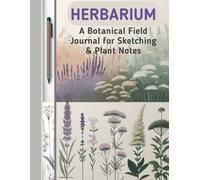Herbarium: A Botanical Field Journal for Sketching & Plant Notes