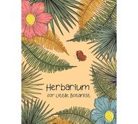 Herbarium for Little Botanist: Notebook for kids for plant collecting, sketching and identifying leaves and flowers