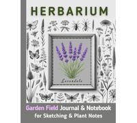 HERBARIUM: Garden Field Journal & Notebook for Sketching & Plant Notes