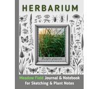 Herbarium: Meadow Field Journal & Notebook for Sketching & Plant Notes