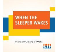Herbert George Wells When The Sleeper Wakes Paperback Book Herbert George Wells Multicolor