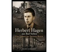 Herbert Hagen aus Bad Steben - Ein Leben im Dritten Reich: 25 (Historische Romane von Klaus Schubert)