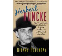 Herbert Huncke: The Times Square Hustler Who Inspired Jack Kerouac and the Beat Generation
