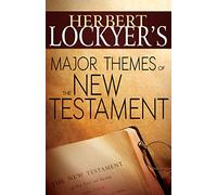 Herbert Lockyer's Major Themes of the New Testament