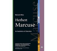 Herbert Marcuse: An Aesthetics of Liberation (Modern European Thinkers)