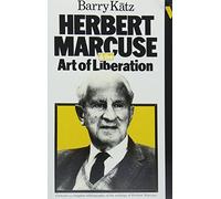 Herbert Marcuse: And the Art of Liberation