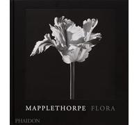 Herbert Muschamp - Mapplethorpe Flora The Complete Flowers - Hardbac - G245z