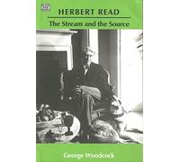 Herbert Read: The Stream and the Source - The Stream and the Source