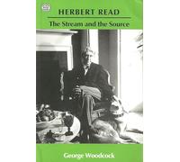 Herbert Read: The Stream and the Source - The Stream and the Source
