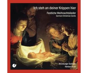 Herbert Roth; WUrzburger Vocalsolisten - Ich steh an deiner Krippen hier: German Christmas Carols
