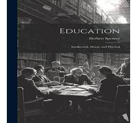 Herbert Spencer Education: Intellectual, Moral, & Physical Hardcover Book in White Herbert Spencer White