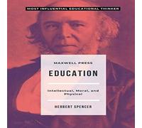 Herbert Spencer Education Intellectual, Moral, & Physical Paperback Book Herbert Spencer Multicolor