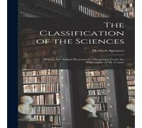 Herbert Spencer The Classification of the Sciences: Which Are Added Reasons for Herbert Spencer Multicolor
