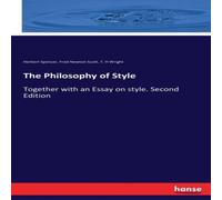 Herbert Spencer The Philosophy of Style:Together with an Essay on style. Second Herbert Spencer Multicolor