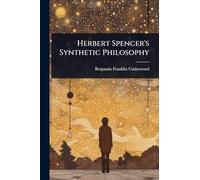 Herbert Spencer's Synthetic Philosophy