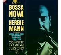 Herbie Mann - Do the Bossa Nova: Complete Brazilian Sessions with Jobim, Sergio Mendes & Baden Powell
