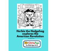 Herbie the Hedgehog Explores the American Revolution: An Adventures in History coloring book for ages 4-9 (Herbie the Hedgehog adventures in History)