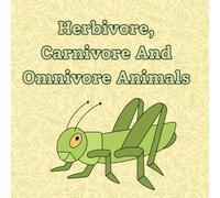 Herbivore, Carnivore & Omnivore Animals: A simple picture book about animals and what they eat