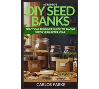 HerbPro’s DIY Seed Banks: Practical Beginner Guide to Saving Seeds Year After Year