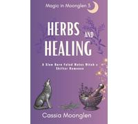 Herbs and Healing: A Grumpy Sunshine Witch x Shifter Fated Mates Romance (Magic in Moonglen)