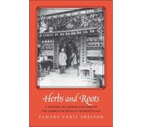 Herbs and Roots: A History of Chinese Doctors in the American Medical Marketplace
