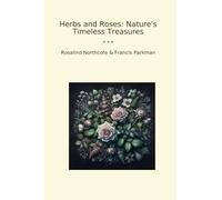Herbs and Roses: Nature's Timeless Treasures (Classic Bundles)