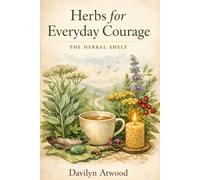 Herbs for Everyday Courage: The Herbal Shelf