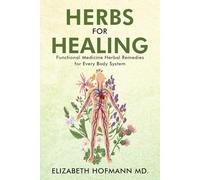 Herbs for healing: Functional medicine herbal remedies for every body system