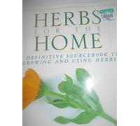 Herbs for the Home: A Definitive Sourcebook to Growing and Using Herbs