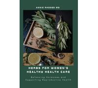 Herbs For Women's Health Care: Balancing Hormones And Supporting Reproductive Health