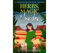 Herbs, Magic, and Murder: An Ancient Witch Trio Cozy Mystery (Chloe - Book 1)