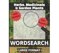 Herbs, Medicinal & Garden Plants Word Search: 3200 Plant & Herbal Words | 155+ Puzzles with Solutions | Large Print 16pt Edition