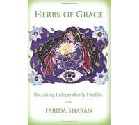 Herbs of Grace: Written by Farida Sharan Nd, 2010 Edition, Publisher: Createspace [Paperback]